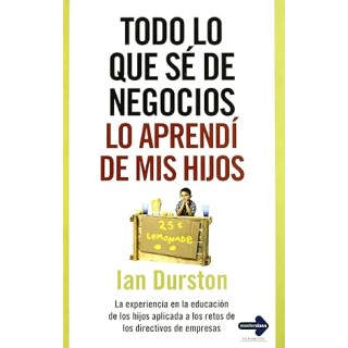 Todo lo que sé de los negocios lo aprendí de mis hijos